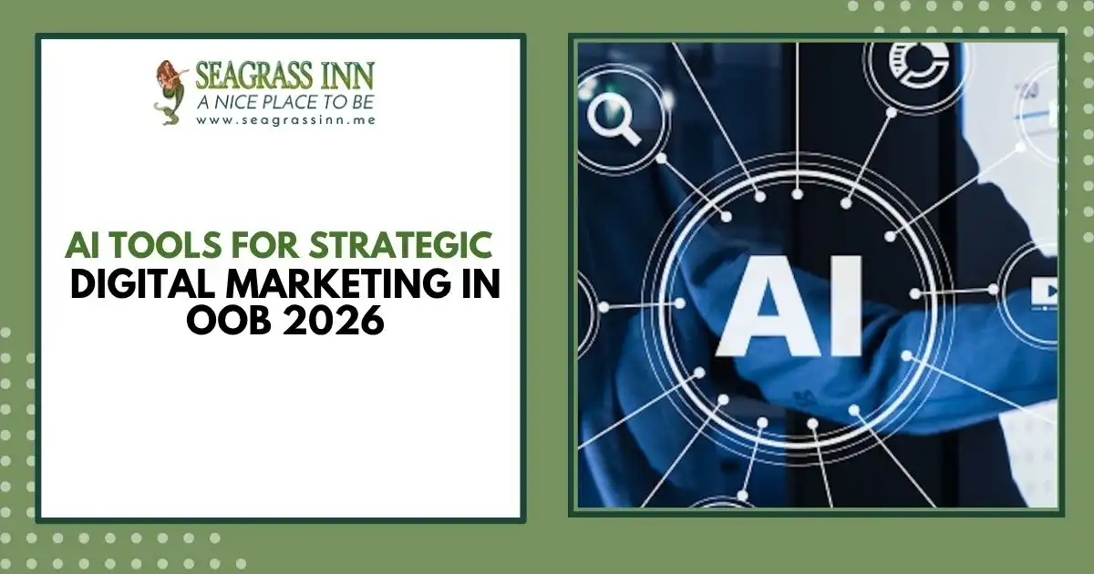 AI tools for strategic digital marketing in OOB 2026, Seagrass Inn.
