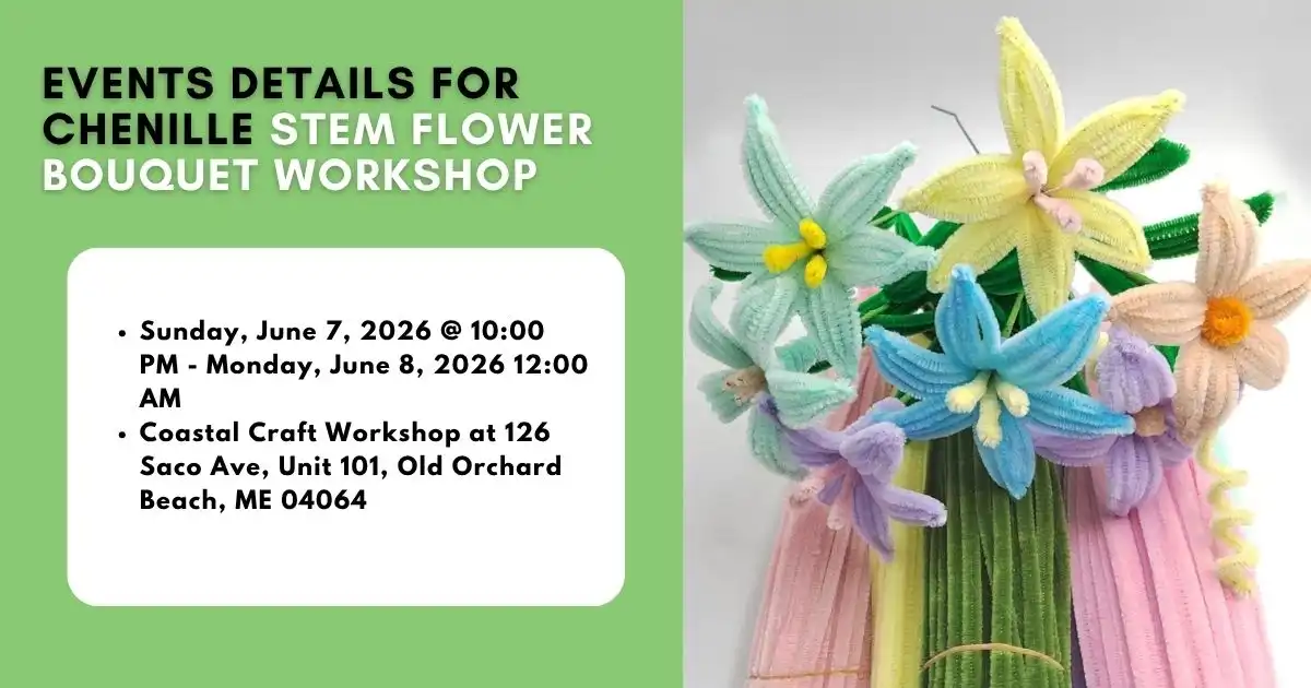 Event details for Maine chenille stem flower bouquet workshop with floral display.