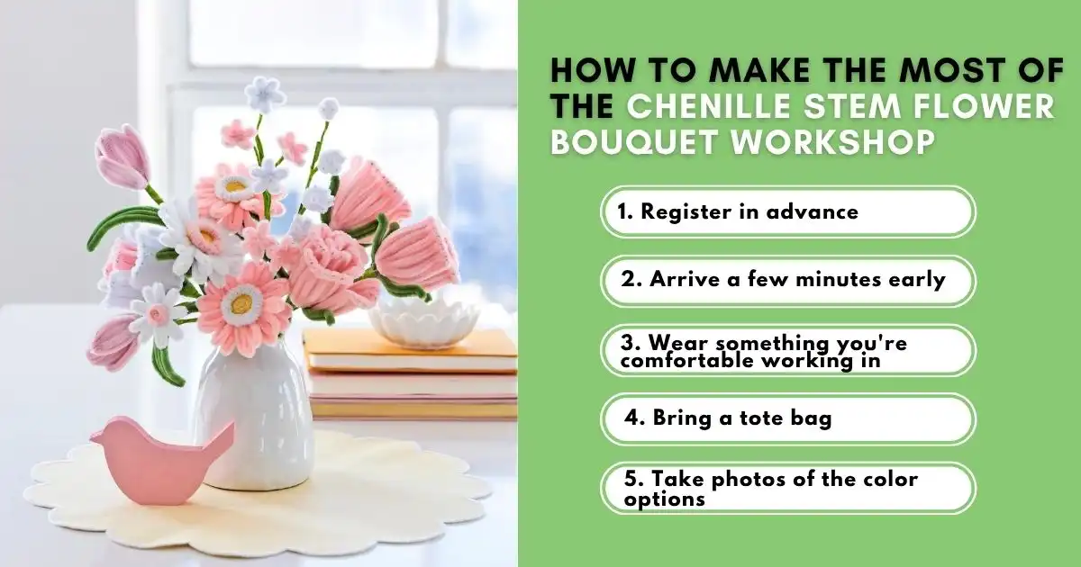 Tips for enjoying a chenille stem flower bouquet workshop with floral display.