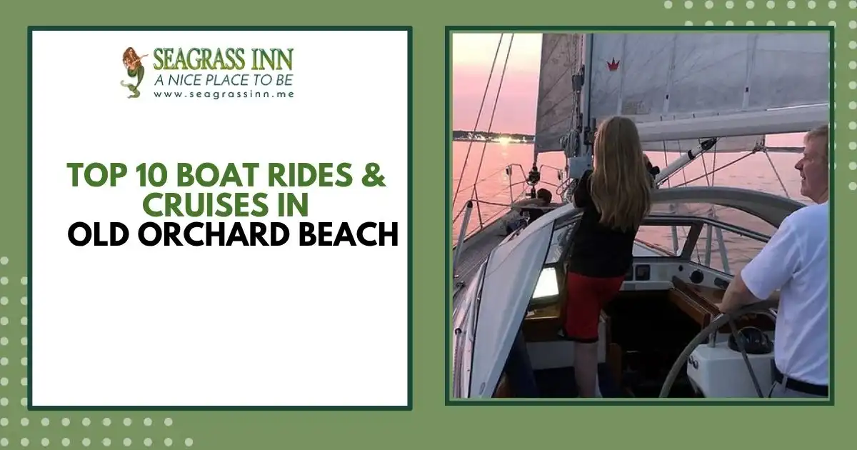 Top 10 boat rides and cruises in Old Orchard Beach, Maine.